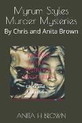 Myrum Styles Murder Mysteries: By Chris and Anita Brown
