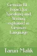 German B1 - Topics for Speaking and Writing explained in German Language