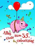Alles Gute zum 35. Geburtstag: Niedliches, Schwein Entworfenes Geburtstagsbuch, das als Tagebuch oder Notebook verwendet werden kann. Besser als eine