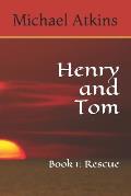 Henry and Tom: Book 1: Rescue