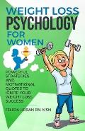 Weight Loss Psychology for Women: Powerful Strategies and Motivational Quotes to Ignite Your Weight Loss Success!