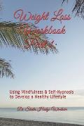 Weight Loss Workbook Part 1: Using Mindfulness & Self-Hypnosis to Develop a Healthy Lifestyle: Using Mindfulness & Self-Hypnosis to Develop a Healt