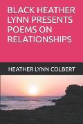Black Heather Lynn Presents Poems on Relationships (Series 1)