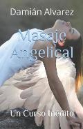 Masaje Angelical: Un Curso In?dito