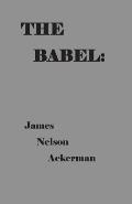 The Babel: : Poems and Essays on The Current Madness, 2018