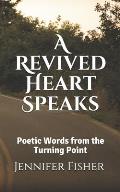 A Revived Heart Speaks: Poetic Words from The Turning Point