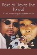 Rose of Desire The Novel: By Anita Johnson Brown and Christopher Maurice Brown/Chris Brown