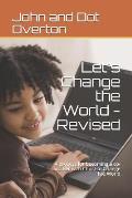 Let's Change the World - Revised: A process for becoming a co-worker with Christ to Change hte World