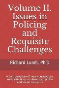 Volume II. Issues in Policing and Requisite Challenges: A compendium of new conceptions and reflections on American police and social concerns