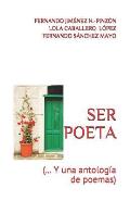 Ser Poeta: (...Y una antolog?a de poemas)