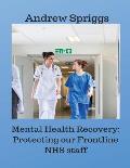 Mental Health Recovery: Protecting our Frontline NHS staff: Using recovery strategies to help improve working conditions