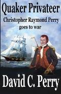 Quaker Privateer: Christopher Raymond Perry goes to war