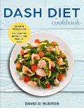 Dash Diet Cookbook: A Complete Dash Diet Program With 30 Days Meal Plan And 50+ Healthy Recipes For Weight Loss And Lowering Blood Pressur