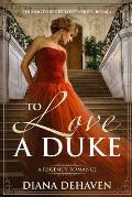 To Love A Duke: A Regency Romance