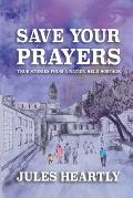 Save Your Prayers: True Stories From A Nation Held Hostage
