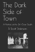 The Dark Side of Town: A Portrait of the Jim Crow South