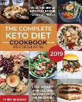 The Complete Keto Diet Cookbook For Beginners 2019: Quick And Simple Ketogenic Recipes For Smart People Lose Weight And Become Healthy With The Keto D