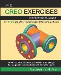 Ptc Creo Exercises: 200 Practice Drawings For CREO and Other Feature-Based Modeling Software