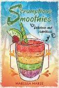 Scrumptious Smoothies: Delicious and Nutritious