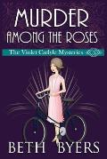 Murder Among the Roses: A Violet Carlyle Cozy Historical Mystery