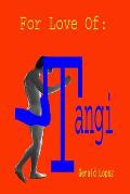 For Love of: Tangi