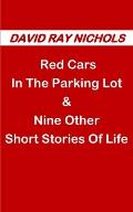 Red Cars In The Parking Lot: & Nine Other Short Stories Of Life