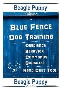Beagle Puppy Training By Blue Fence DOG Training, Obedience Behavior Commands Socialize, Hand Cues Too!: Beagle Puppy
