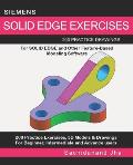 Siemens Solid Edge Exercises: 200 Practice Drawings For Solid Edge and Other Feature-Based Modeling Software