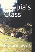 Utopia's Glass: Reflections on Literature, Music & Aesthetics