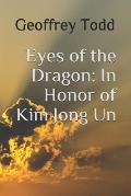 Eyes of the Dragon: In Honor of Kim Jong Un