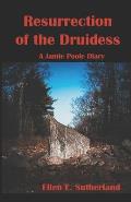 Resurrection of the Druidess: A Jamie Poole Diary