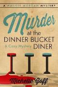 Murder at the Dinner Bucket Diner: A Maggie Morgan Mystery