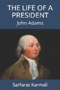 The Life of a President: John Adams