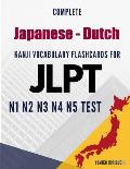 Complete Japanese - Dutch Kanji Vocabulary Flashcards for JLPT N1 N2 N3 N4 N5 Test: Practice Japanese Language Proficiency Test Workbook