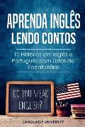 Aprenda Ingl?s Lendo Contos: 10 Hist?rias em Ingl?s e Portugu?s com Listas de Vocabul?rio
