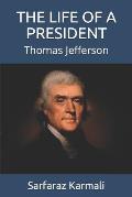 The Life of a President: Thomas Jefferson