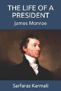 The Life of a President: James Monroe