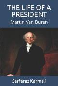 The Life of a President: Martin Van Buren