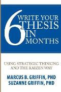 Write Your Thesis in 6 Months: Using Strategic Thinking and the Kaizen Way