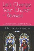 Let's Change Your Church - Revised: A Process for Becoming a co-worker with Christ to Change Your Church into an Obedience Driven Church