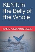 Kent: In the Belly of the Whale