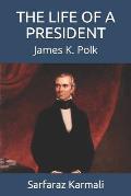 The Life of a President: James K. Polk