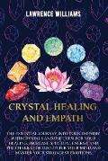 Crystal Healing and Empath: The essential journey into your empathy with crystals and use them for your healing, increase spiritual energy and the