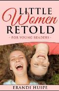 Little Women: Retold for Young Kids (Beginner Reader Classics)