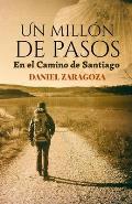 Un mill?n de pasos: Novela ambientada en el Camino de Santiago