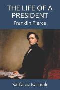 The Life of a President: Franklin Pierce