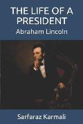 The Life of a President: Abraham Lincoln