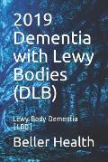 2019 Dementia with Lewy Bodies (DLB): Lewy Body Dementia (LBD)