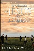 My Mornings With Jesus and Cereal