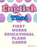 English Thai First Words Educational Flash Cards: Learning basic vocabulary for boys girls toddlers baby kindergarten preschool and kids